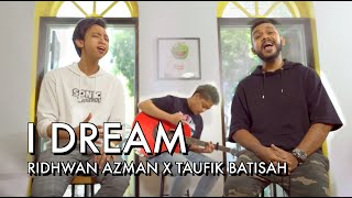 I Dream - Taufik Batisah & Ridhwan Azman