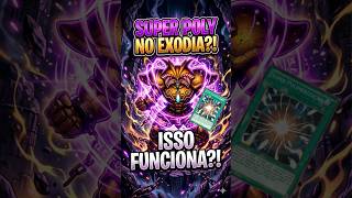 SUPER POLY NO EXODIA?! 😳
