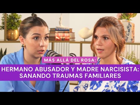 Más allá del rosa- Hermano abusador y madre narcisista: sanando traumas familiares con Catalina Gzz