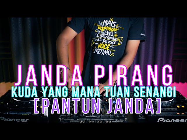 DJ KUDA YANG MANA TUAN SENANGI / JANDA PIRANG - PANTUN JANDA (RyanInside Remix) class=