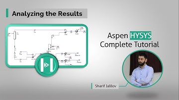 The Complete Aspen HYSYS Tutorial for Beginners #3| Analyzing the Results