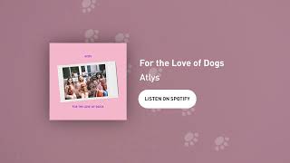 For The Love Of Dogs - Atlys Official Soundtrack