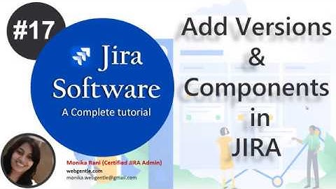 (#17) Adding Versions and Components in Jira |  Jira Components | Jira Tutorial for beginners