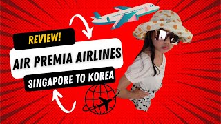 Review - Air Premia Economy - Singapore To Korea Sgd 1X For 3 Paxs