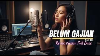Download lagu Belum Gajian (Remix) β Aldi DJ | Lagu Viral TikTok Full Bass