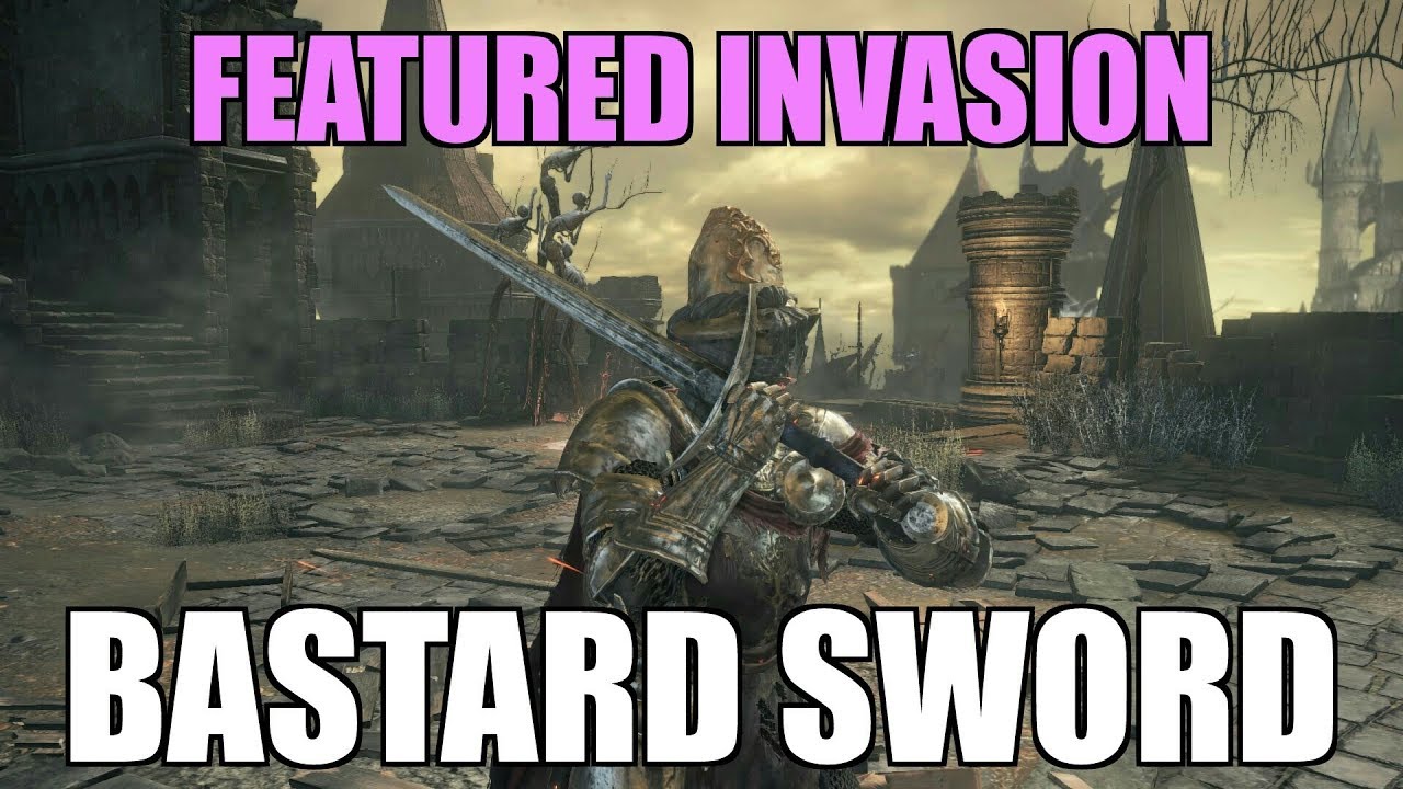 Dark Souls 3 Bastard Sword Featured Invasion Youtube