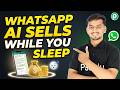 This WhatsApp AI Assistant Sells Products While You Sleep 🤯