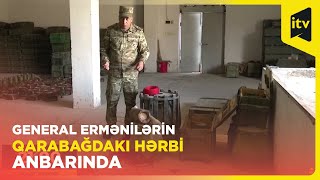 General Anar Kərimov Ermənilərin Qarabağdakı Keçmiş Hərbi Anbarında