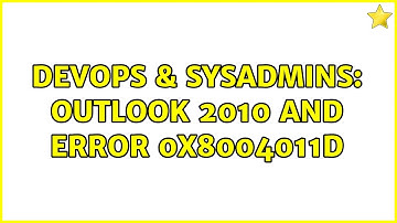 DevOps & SysAdmins: Outlook 2010 and error 0x8004011d