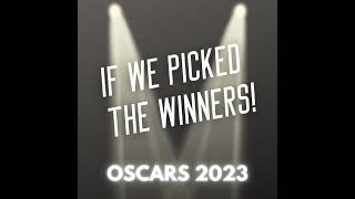 Oscars 2023 – If We Picked the Winners!