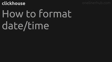 How to format date/time #clickhouse