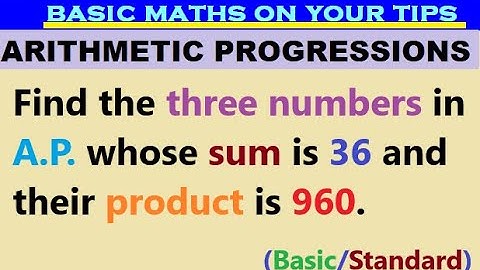 Find the three numbers in A.P. whose sum is 36 and their product is 960 #arithmeticprogression