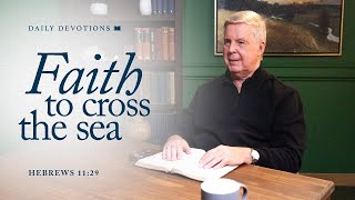 Faith to Cross the Sea│Hebrews 11:29 | Pastor Jim Cymbala | The Brooklyn Tabernacle