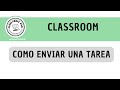 2 -1-CLASSROOM=Como Enviar Tarea.