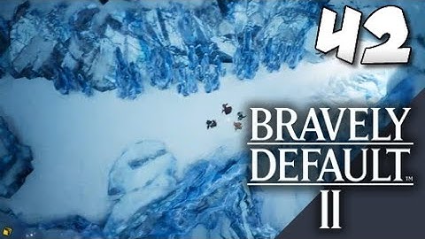 Lets Blindly Play Bravely Default II: Part 42 - Ice Cap