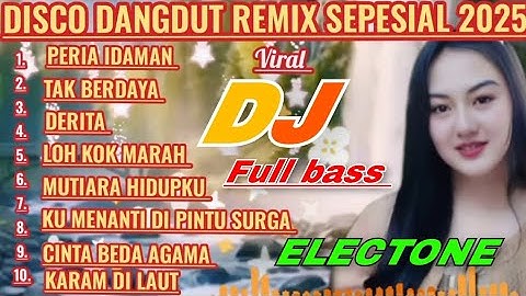 DISCO DANGDUT REMIX ELECTONE TERBARU SPESIAL 2025 || DJ DANGDUT REMIX VIRAL FULL BASS 2025