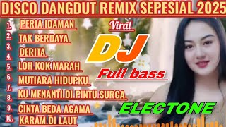 DISCO DANGDUT REMIX ELECTONE TERBARU SPESIAL 2025 || DJ DANGDUT REMIX VIRAL FULL BASS 2025