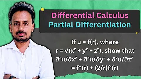Partial Differentiation |Multivariable Calculus |u =f(r), r=√(x² + y² + z²), ∂²u/∂x²+∂²u/∂y²+∂²u/∂z²
