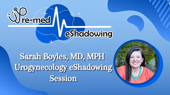 Pre-med eShadowing - Sarah Boyles MD MPH (Urogynec...