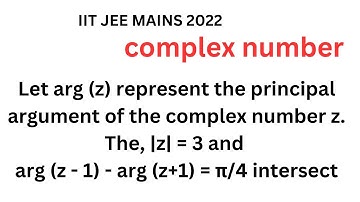 Let arg (z) principal argument of complex number z. The, |z| = 3 and arg (z - 1) - arg (z+1) = π/4