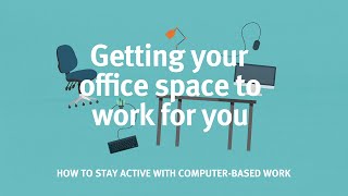 Getting your office space to work for you: How to stay active with computer based work