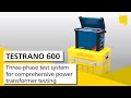 TESTRANO 600 – Three-phase test system for comprehensive power transformer testing