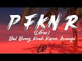Bad Bunny Kendo Kaponi Arcangel P FKN R Letras Lyrics mp3