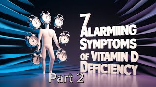Are You at Risk Exploring the 7 Alarming Symptoms of Vitamin D Deficiency | Part 2