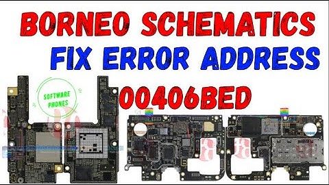 BORNEO SCHEMATICS FIX ERROR CODE 00406BED FIX WORK 100%