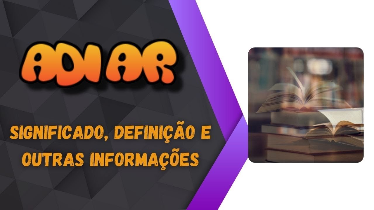 Qual Significado de Adiar? Qual Definição de Adiar? Sinônimo e Outras ...