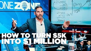 How to Turn $5K into $1 Million  Grant Cardone