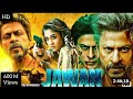 JAWAN Full Movie Sharukh Khan Nayanthara Vijay Singh 600M Views 