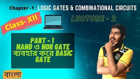 Chapter-1 : Logic gate & Combinational circuits | Universal gates to Basic gates | Class XII
