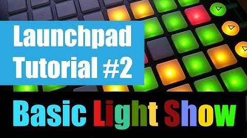 Launchpad Tutorial #2 LightShow basic tutorial [SK]