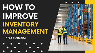 How to Improve Inventory Management: 7 Top Strategies