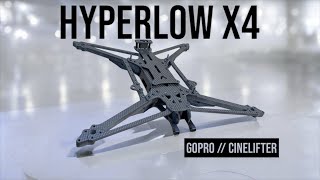 Hyperlow X4 Fpv Cinelifter & More