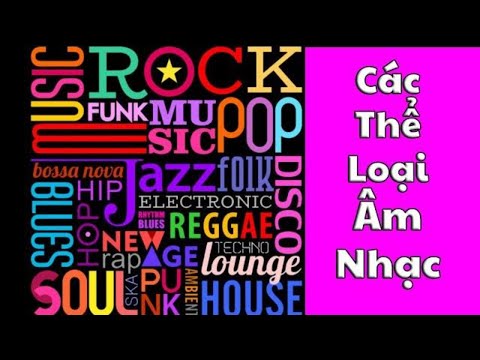 Video Sơ lược các Thể loại Nhạc | The Music Genres - youtube