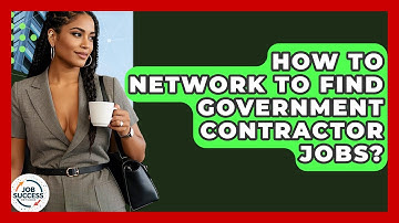 How To Network To Find Government Contractor Jobs? - Job Success Network