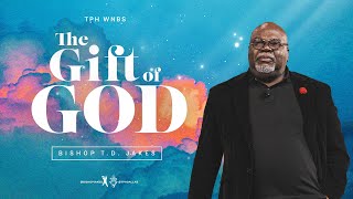The Gift of God - Bishop T.D. Jakes