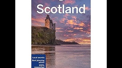Top 10 things to do in scotland lonely planet năm 2024