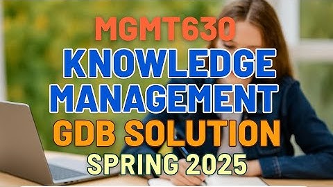 MGMT630 Knowledge Management GDB Solution Spring 2025 | VU | Full Marks Guaranteed 💯