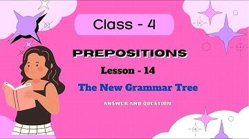 Prepositions / The New grammar Tree/ Class-4  /Answers and Question/Lesson - 14