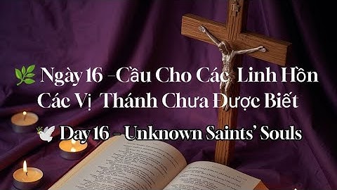 🌿 Ngày 16 – Linh Hồn Các Vị Thánh Chưa Được Biết – Unknown Saints’ Souls