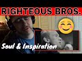 HEAR MY REACTION to the Righteous Brothers - You're My Soul and Inspiration