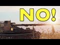 WOT - When The Game Says NO! | World of Tanks