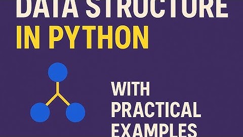 Data structures in python with practical examples and notes | Python full course