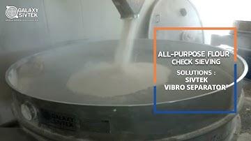 Sieving all purpose Flour with Sivtek Vibro Separator
