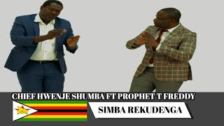 CHIEF HWENJE SHUMBA FT PROPHET T FREDDY SIMBA  REKUDENGA ( VIDEO)