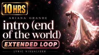 Intro (end of the world) Extended | Ariana Grande – 10 Hours Loop 🌙