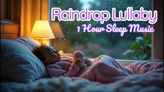 Raindrop Lullaby – 1 Hour Sleep Music with Nature Sounds